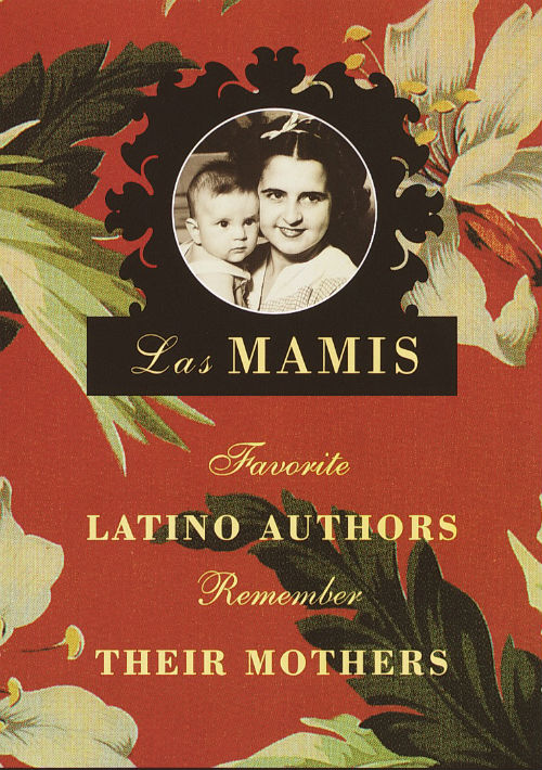 Las Mamis. Favorite Latino Authors Remember Their Mothers - Esmeralda Santiago and Joie Davidow, eds. New York: Alfred Knopf, 2000. Un libro encantador y variado en que diferentes escritores latinos de los Estados Unidos -entre ellos Junot Díaz, Piri Thomas, Marjorie Agosín y Gustavo Pérez Firmat- escriben sobre sus madres. Algunos textos son descriptivos, otros humorísticos y aún otros hermosamente nostálgicos, como el de la puertorriqueña Alba Ambert, “Persephone’s Quest at Waterloo: A Daughter’s Tale”, que se refiere a una madre que nunca llegó a conocer pero que ha sido una presencia constante en su vida. (Suministrada)